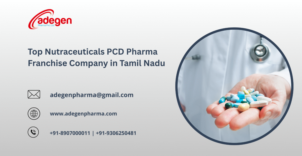 Top Nutraceuticals PCD Pharma Franchise Company in Tamil Nadu